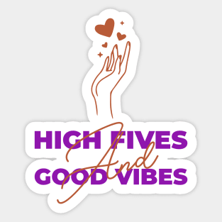 High Fives And Good Vibes Sticker